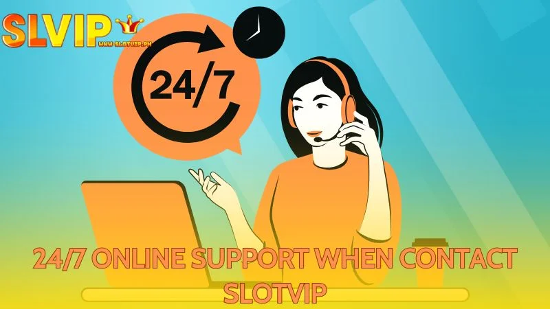 Slotvip has staff helping its users online 24 hours daily