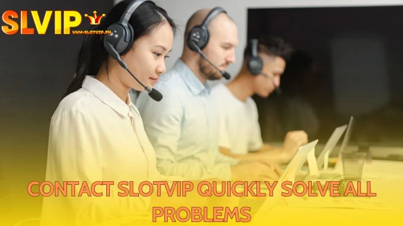 When needing to solve an issue players will Contact Slotvip