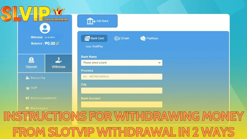 There are two options when making a Slotvip Withdrawal here