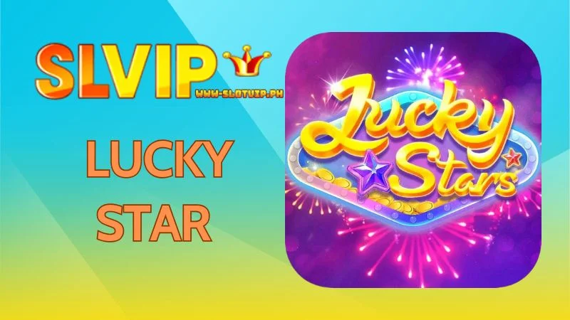 Lucky Star Slot Game Lucky Win Real Money on Slotvip
