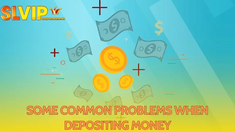 Players might have deposit issues and need further Slotvip help